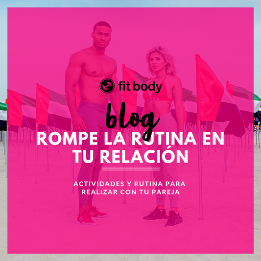 ROMPE LA RUTINA EN TU RELACIÓN